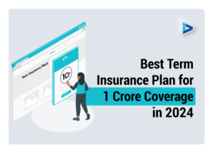 Best Term Insurance Plans for 1 Crore Coverage in 2024