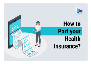 How to Port Your Health Insurance Policy ?