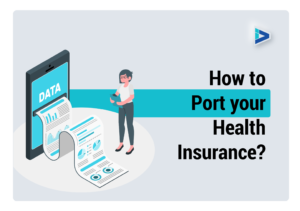 How to Port Your Health Insurance Policy ?