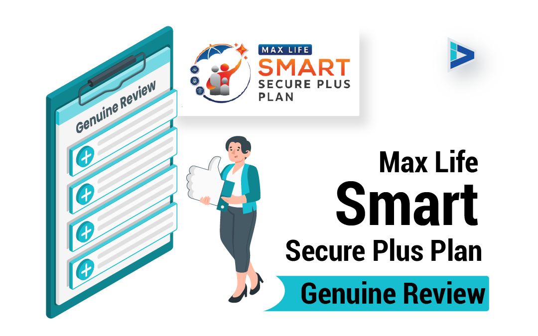 Max Life Smart Secure Plus Plan Review