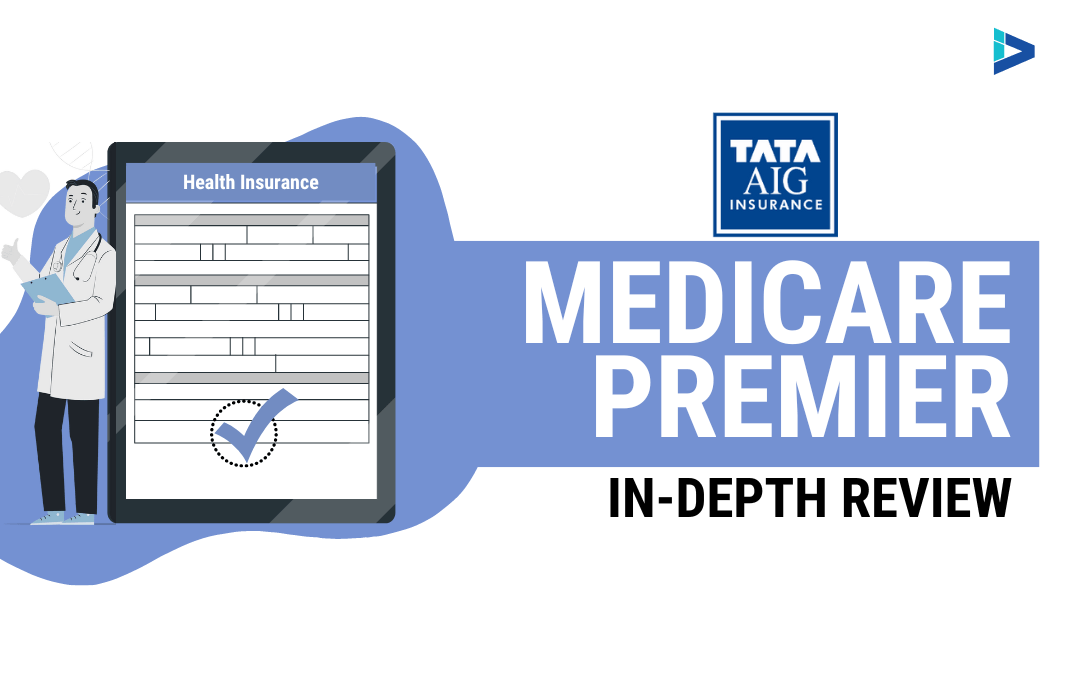 Tata AIG Medicare Premier In-depth Review